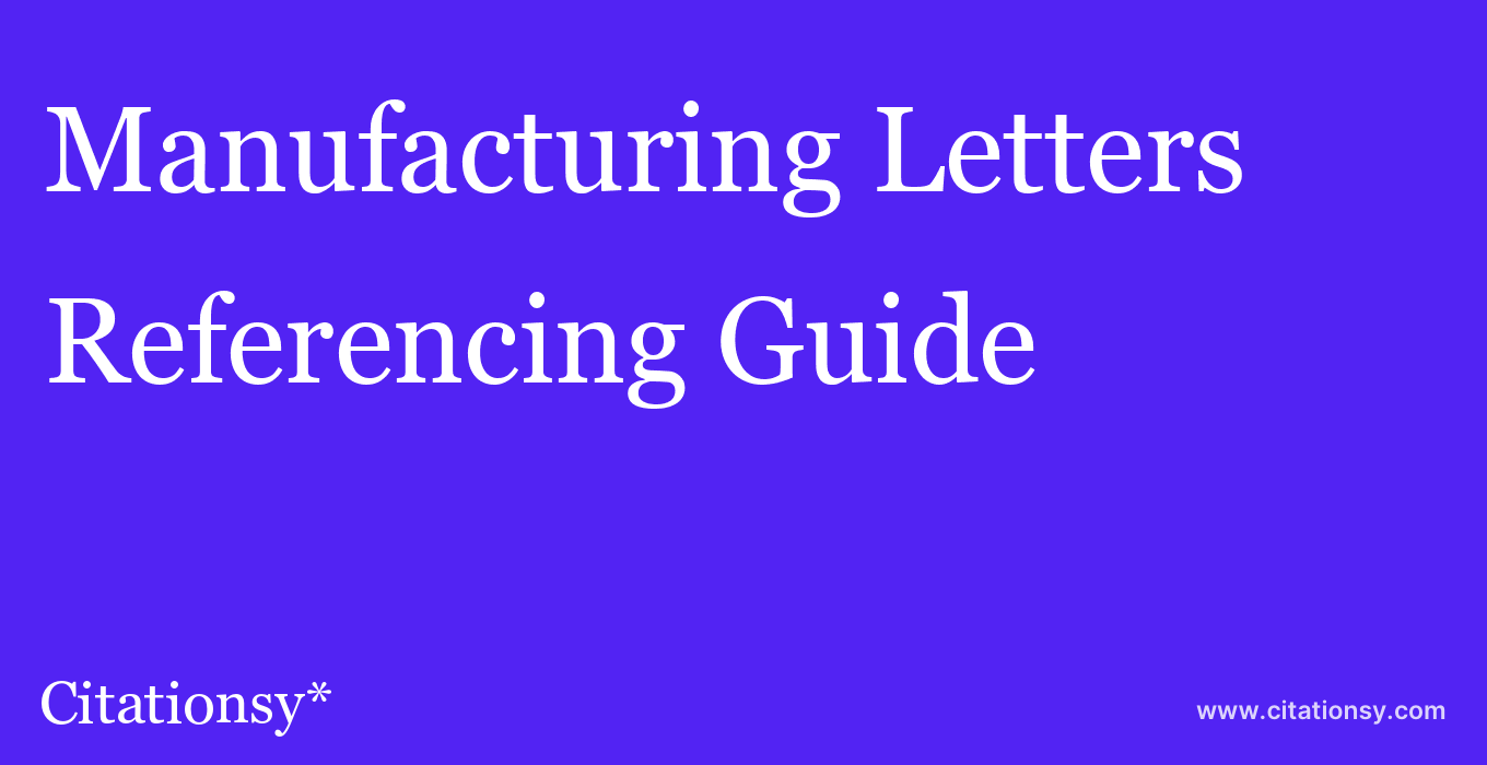 cite Manufacturing Letters  — Referencing Guide
